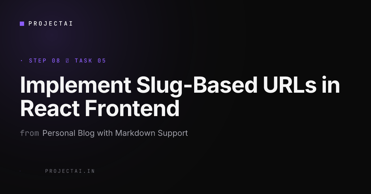 Implement Slug-Based URLs in React Frontend - Personal Blog with ...
