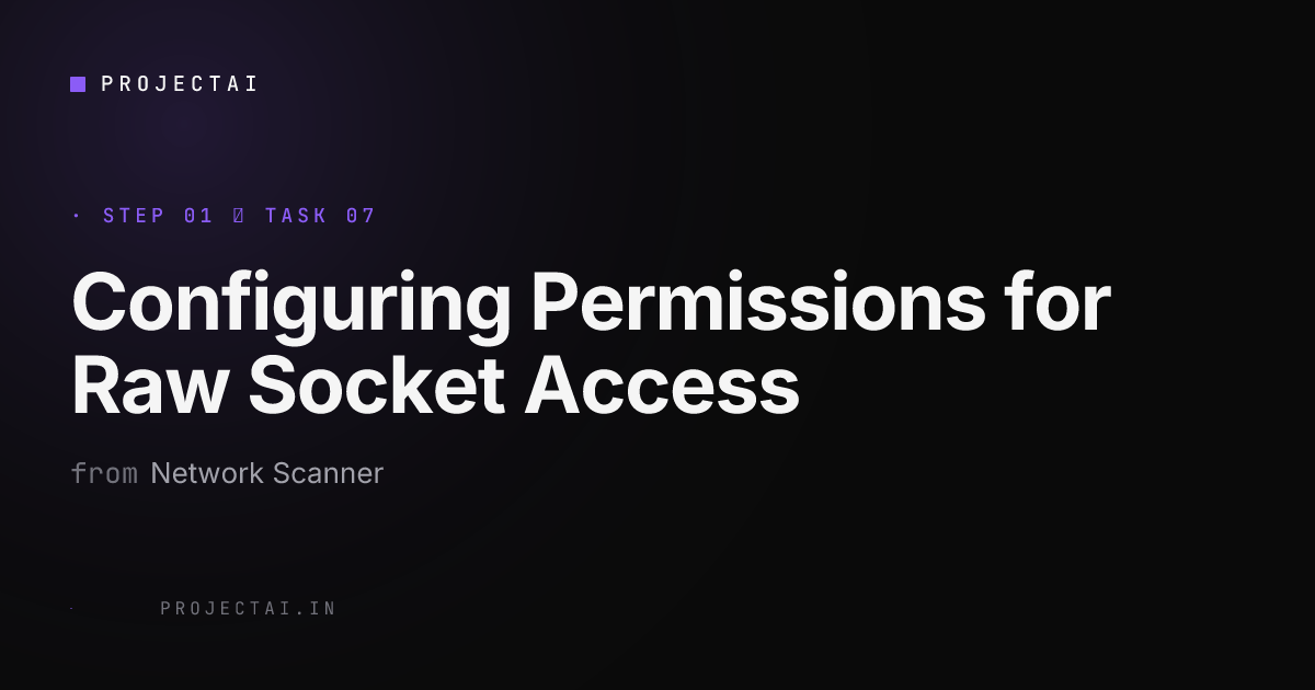 Configuring Permissions for Raw Socket Access - Network Scanner - ProjectAI